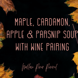 Maple, Cardamon, Apple & Parsnip Soup Plus Wine Pairing